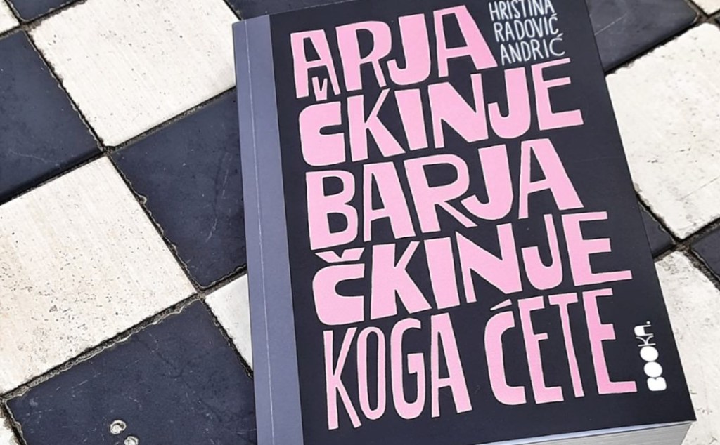 Hristina Radović Andrić – Arjačkinje barjačkinje, koga&nbsp;ćete